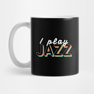 I Play Jazz Music Colorful Text Mug